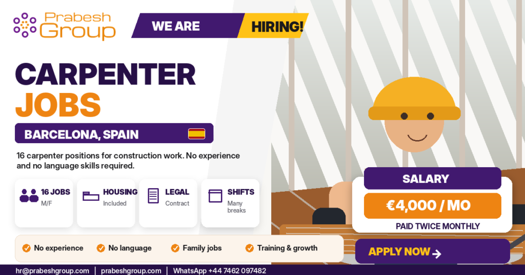 Carpenter jobs in Barcelona Spain no experience — 16 construction positions paying E4000month with accommodation posted by Prabesh Group